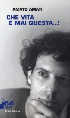 Che vita &egrave; mai questa...!