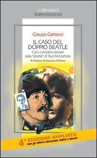 Il caso del doppio Beatle. Il pi&ugrave; completo dossier sulla &laquo;morte&raquo; di Paul McCartney