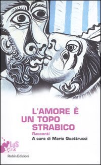L'amore &egrave; un topo strabico. Racconti