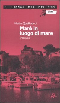 Mar&egrave; in luogo di mare. Interludio. Le inchieste del commissario Mar&egrave;