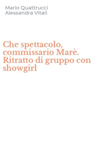Che spettacolo, commissario Mar&egrave;. Ritratto di gruppo con showgirl