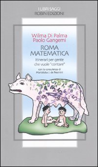 Roma matematica. Itinerari per gente che vuole &laquo;contare&raquo;