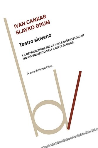 Teatro sloveno: La depravazione nella valle di Sentflorjan-Un'avvenimento nella citt&agrave; di Goga