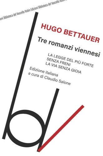 Tre romanzi viennesi: La legge del pi&ugrave; forte-Senza freni-La via senza gioia