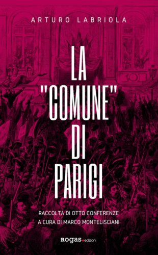 La &laquo;Comune&raquo; di Parigi. Raccolta di otto conferenze