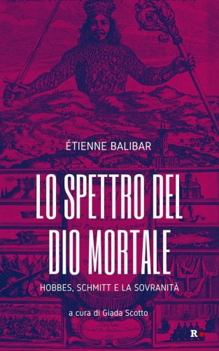 Lo spettro del Dio mortale. Hobbes, Schmitt e la sovranit&agrave;