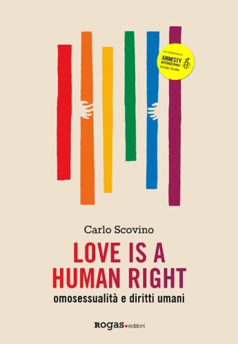 Love is a human right. Omosessualit&agrave; e diritti umani
