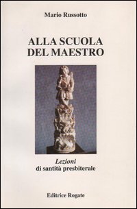 Alla scuola del maestro. Lezioni di santit&agrave; presbitera