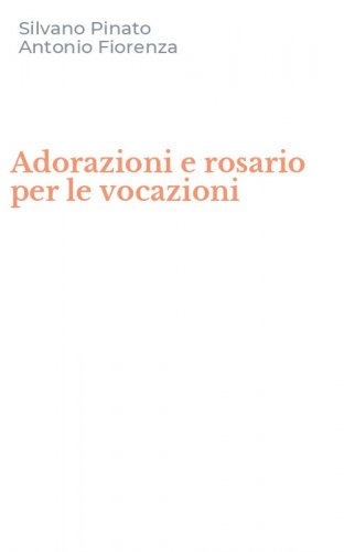 Adorazioni e rosario per le vocazioni