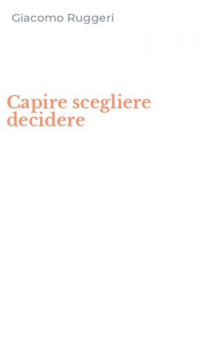 Capire scegliere decidere