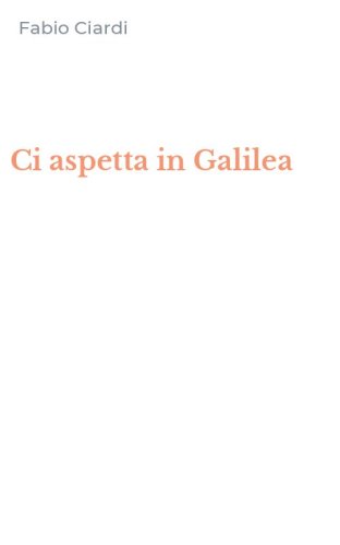 Ci aspetta in Galilea