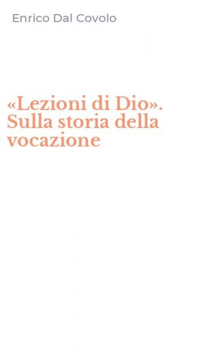 &laquo;Lezioni di Dio&raquo;. Sulla storia della vocazione