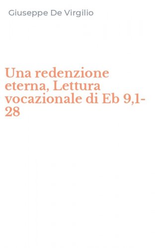 Una redenzione eterna, Lettura vocazionale di Eb 9,1-28
