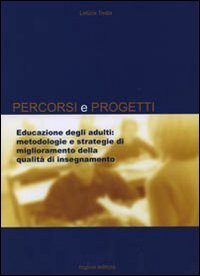 Educazione degli adulti. Metodologie e strategie di miglioramento della qualit&agrave; di insegnamento