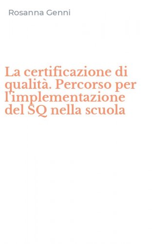 La certificazione di qualit&agrave;. Percorso per l'implementazione del SQ nella scuola
