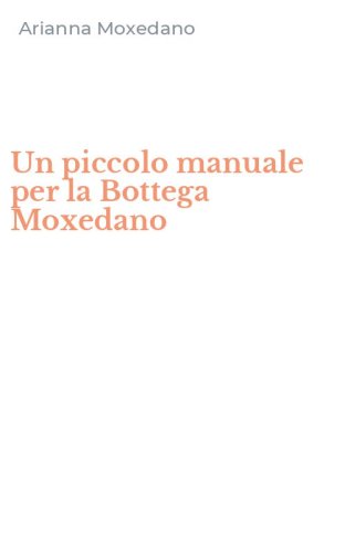 Un piccolo manuale per la Bottega Moxedano