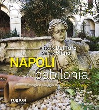 Napoli, Babilonia. Il magico viaggio de &laquo;L'Uovo di Virgilio&raquo;