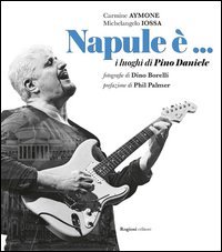 Napule &egrave;... I luoghi di Pino Daniele