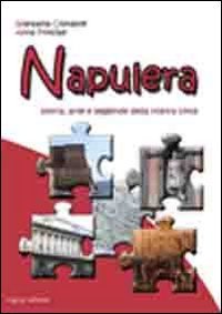 Napulera. Storia, arte e leggende della citt&agrave; di Napoli. Un percorso storico didattico