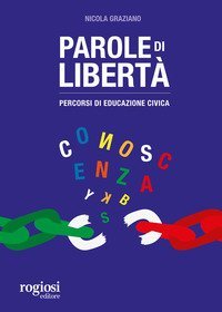 Parole di libert&agrave;. Percorsi di educazione civica