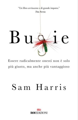 Bugie. Essere radicalmente onesti non &egrave; solo pi&ugrave; giusto, ma anche pi&ugrave; vantaggioso