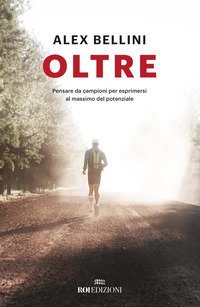 Oltre. Pensare da campioni per esprimersi al massimo del potenziale
