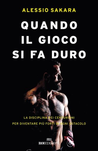 Quando il gioco si fa duro. La disciplina dei centurioni per diventare pi&ugrave; forti di ogni ostacolo