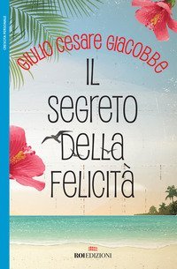 Il segreto della felicit&agrave;