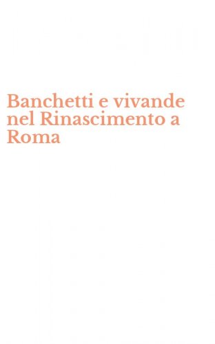Banchetti e vivande nel Rinascimento a Roma