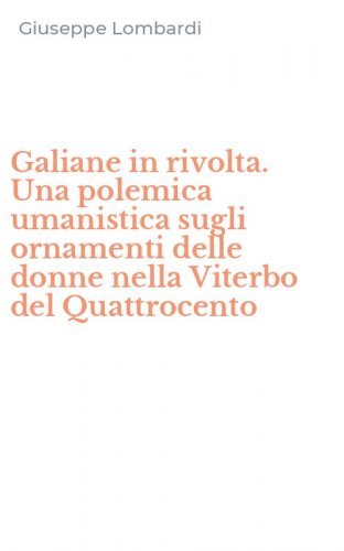 Galiane in rivolta. Una polemica umanistica sugli ornamenti delle donne nella Viterbo del Quattrocento