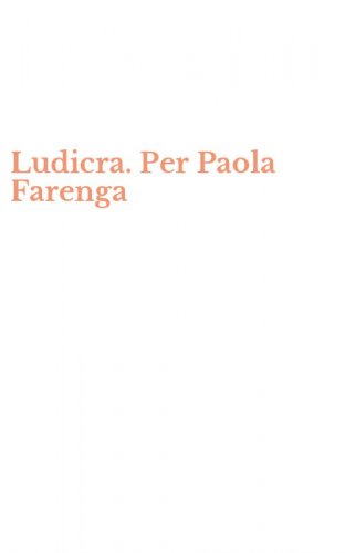 Ludicra. Per Paola Farenga
