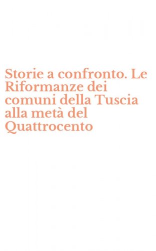 Storie a confronto. Le Riformanze dei comuni della Tuscia alla met&agrave; del Quattrocento
