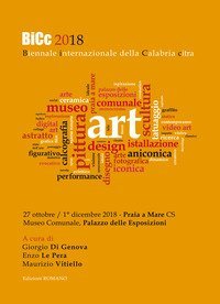 BiCc 2018. Biennale internazionale della Calabria citra. Catalogo della mostra (Praia a Mare, 27 ottobre-1 dicembre 2018)