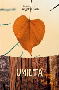 Umilt&agrave;. Incontro con Angelo Casati