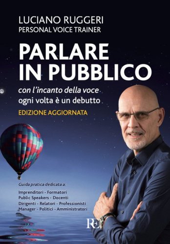 Parlare in pubblico con l'incanto della voce. Ogni volta &egrave; un debutto