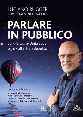 Parlare in pubblico con l'incanto della voce. Ogni volta &egrave; un debutto