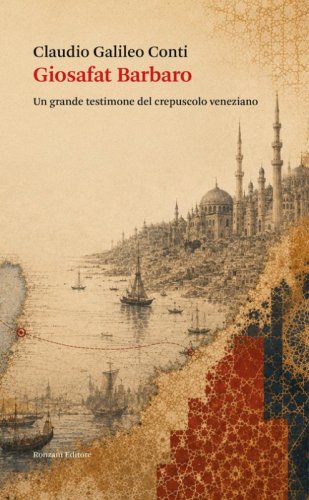Giosafat Barbaro. Un grande testimone del crepuscolo veneziano