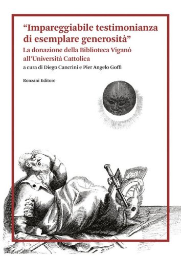 &laquo;Impareggiabile testimonianza di esemplare generosit&agrave;&raquo;. La donazione della Biblioteca Vigan&ograve; all'Universit&agrave; Cattolica