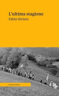L'ultima stagione. Voci e memorie della civilt&agrave; contadina