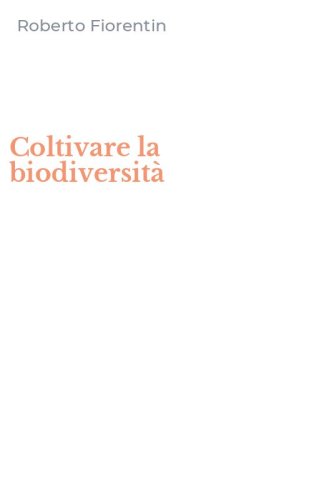 Coltivare la biodiversit&agrave;