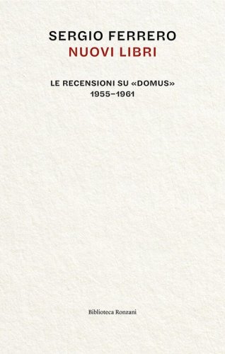 Nuovi libri: le recensioni su &laquo;Domus&raquo;, 1955-1961