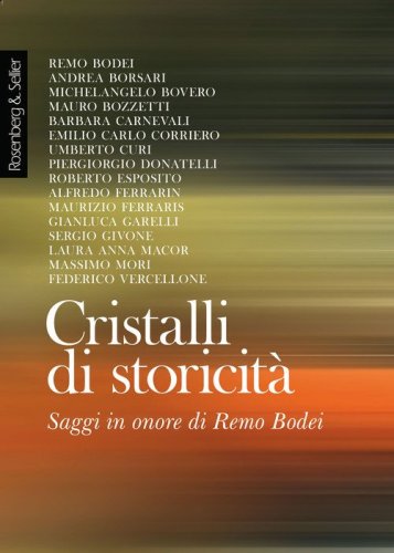 Cristalli di storicit&agrave;. Saggi in onore di Remo Bodei