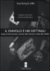 Il diavolo &egrave; nei dettagli. Lotta al terrorismo, ricorso alla tortura, ruolo dei medici