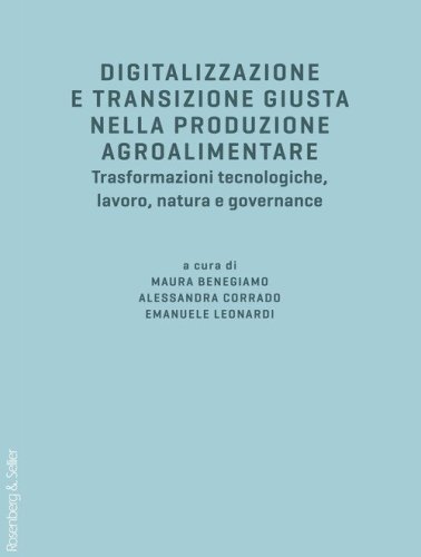 Digitalizzazione e transizione giusta nella produzione agroalimentare. Trasformazioni tecnologiche, lavoro, natura e governance