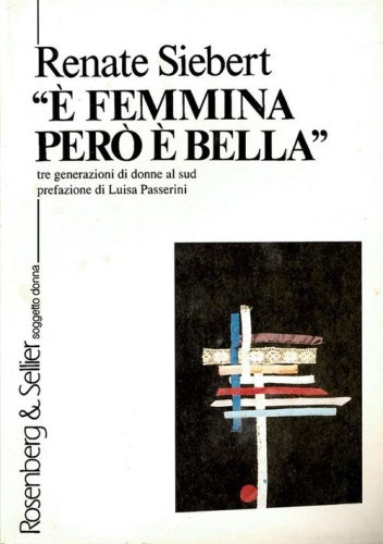 &Egrave; femmina, per&ograve; &egrave; bella. Tre generazioni di donne al Sud