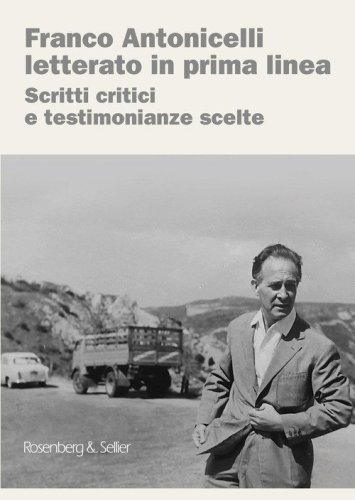 Franco Antonicelli letterato in prima linea. Scritti critici e testimonianze scelte