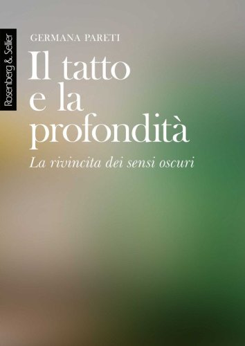 Il tatto e la profondit&agrave;. La rivincita dei sensi oscuri