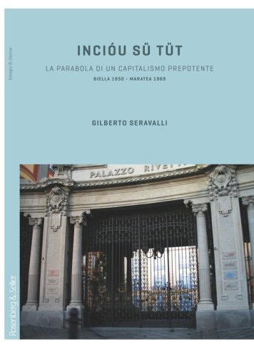 Inci&oacute;u s&uuml; t&uuml;t. La parabola di un capitalismo prepotente. Biella 1850-Maratea 1969