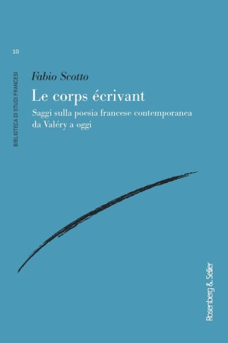 Le corps &eacute;crivant. Saggi sulla poesia francese contemporanea da Val&eacute;ry a oggi