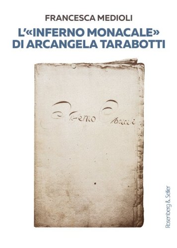 L'&laquo;Inferno monacale&raquo; di Arcangela Tarabotti